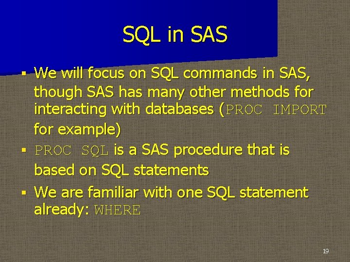 SQL in SAS § § § We will focus on SQL commands in SAS,