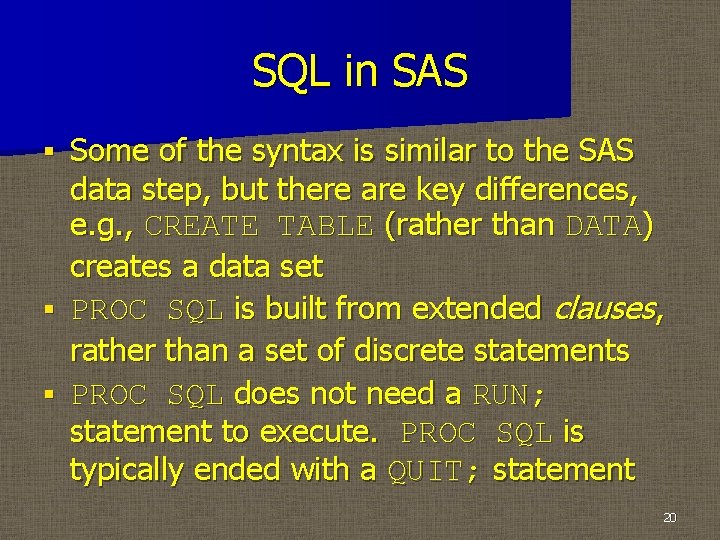 SQL in SAS § § § Some of the syntax is similar to the