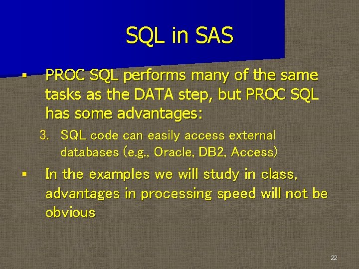 SQL in SAS § PROC SQL performs many of the same tasks as the