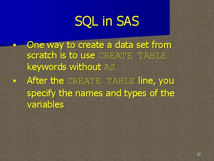 SQL in SAS § § One way to create a data set from scratch