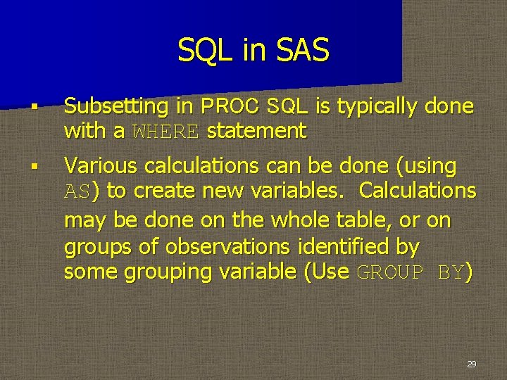 SQL in SAS § Subsetting in PROC SQL is typically done with a WHERE