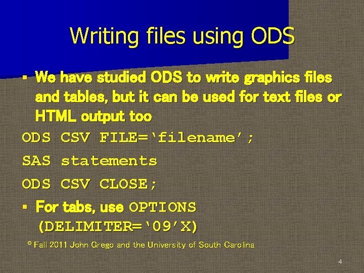 Writing files using ODS We have studied ODS to write graphics files and tables,