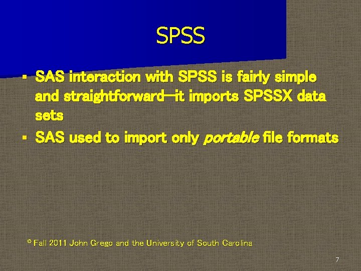 SPSS SAS interaction with SPSS is fairly simple and straightforward—it imports SPSSX data sets