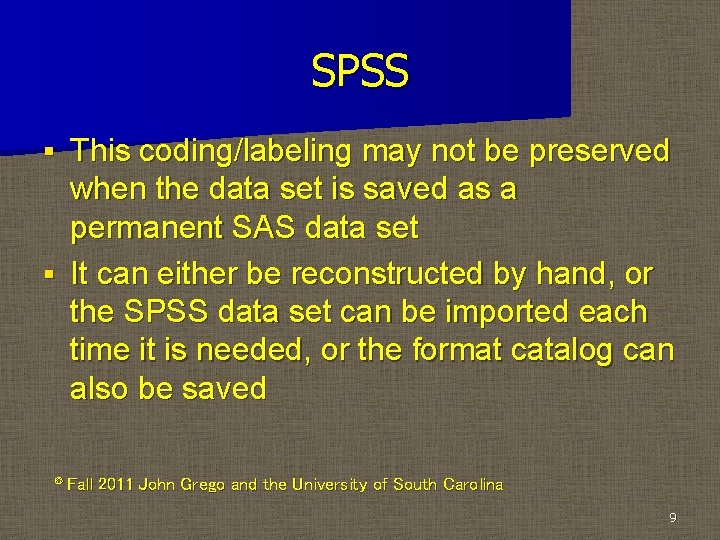 SPSS This coding/labeling may not be preserved when the data set is saved as