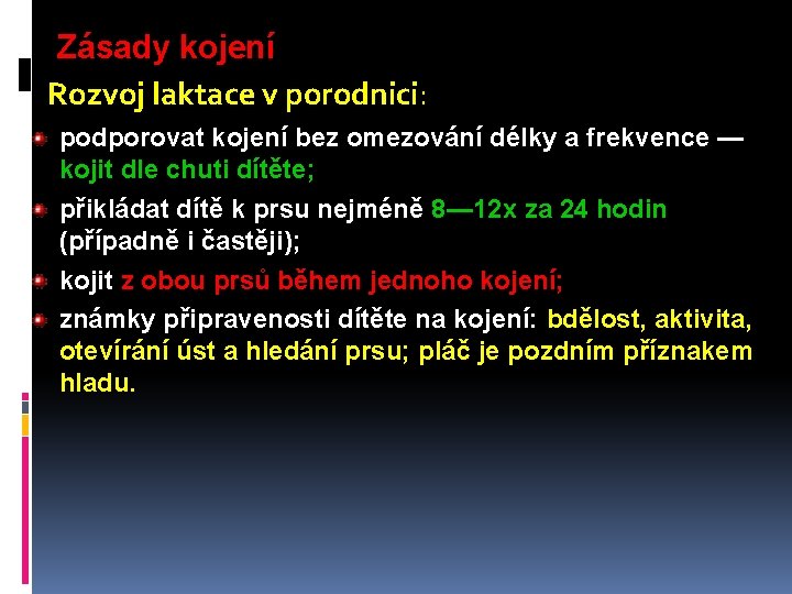 Zásady kojení Rozvoj laktace v porodnici: podporovat kojení bez omezování délky a frekvence —