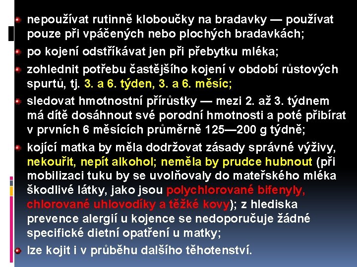 nepoužívat rutinně kloboučky na bradavky — používat pouze při vpáčených nebo plochých bradavkách; po