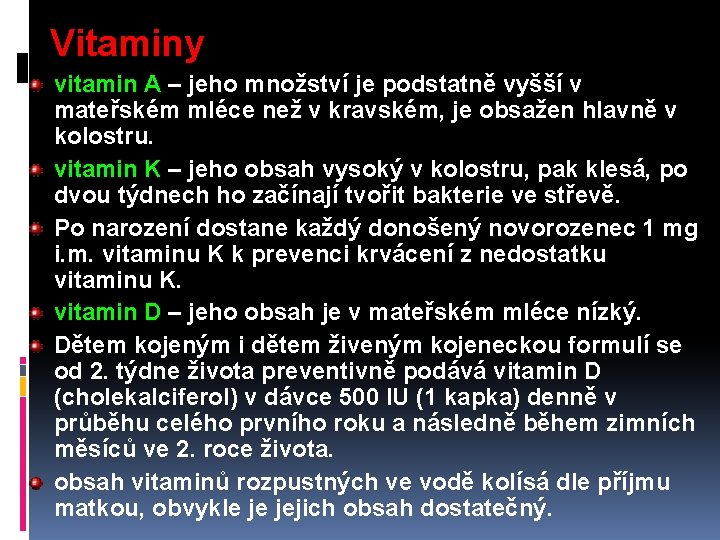 Vitaminy vitamin A – jeho množství je podstatně vyšší v mateřském mléce než v