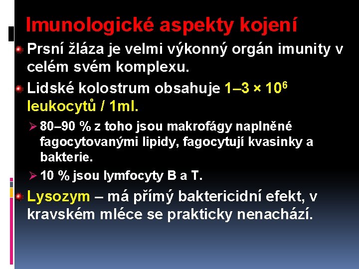 Imunologické aspekty kojení Prsní žláza je velmi výkonný orgán imunity v celém svém komplexu.