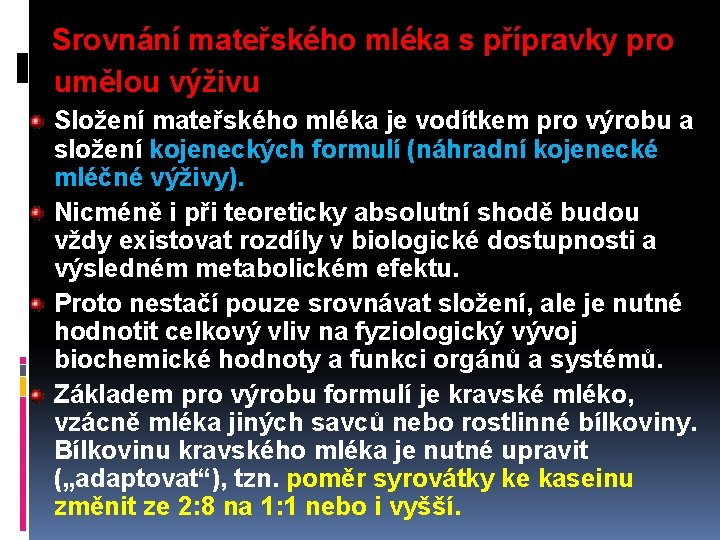 Srovnání mateřského mléka s přípravky pro umělou výživu Složení mateřského mléka je vodítkem pro