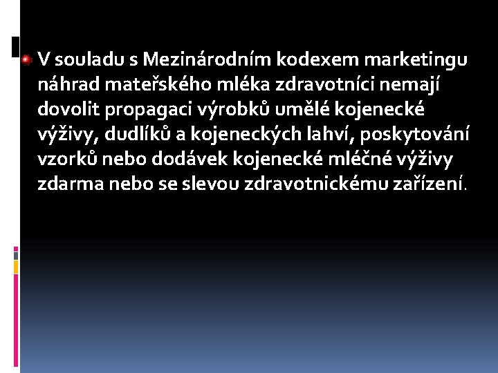 V souladu s Mezinárodním kodexem marketingu náhrad mateřského mléka zdravotníci nemají dovolit propagaci výrobků