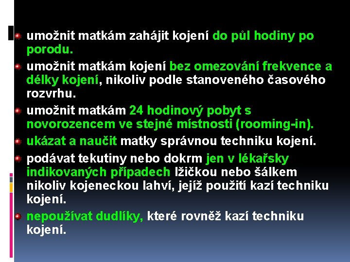 umožnit matkám zahájit kojení do půl hodiny po porodu. umožnit matkám kojení bez omezování