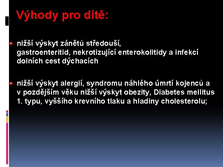 Výhody pro dítě: nižší výskyt zánětů středouší, gastroenteritid, nekrotizující enterokolitidy a infekcí dolních cest