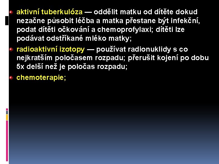 aktivní tuberkulóza — oddělit matku od dítěte dokud nezačne působit léčba a matka přestane