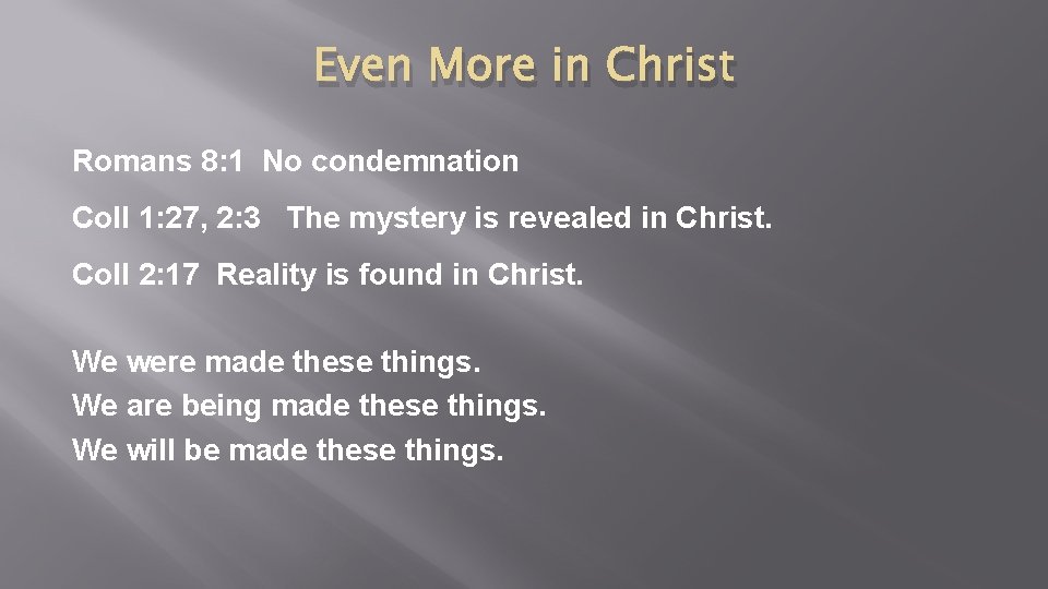 Even More in Christ Romans 8: 1 No condemnation Coll 1: 27, 2: 3