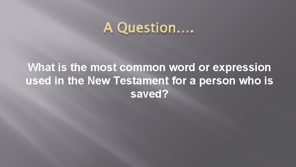 A Question…. What is the most common word or expression used in the New