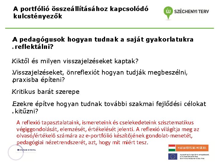 A portfólió összeállításához kapcsolódó kulcstényezők A pedagógusok hogyan tudnak a saját gyakorlatukra reflektálni? � A portfólió összeállításához kapcsolódó kulcstényezők A pedagógusok hogyan tudnak a saját gyakorlatukra reflektálni? �