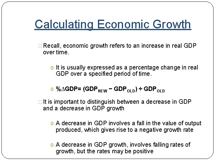 Calculating Economic Growth �Recall, economic growth refers to an increase in real GDP over