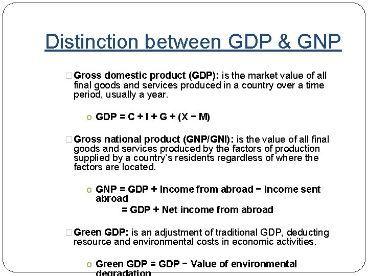 Distinction between GDP & GNP � Gross domestic product (GDP): is the market value