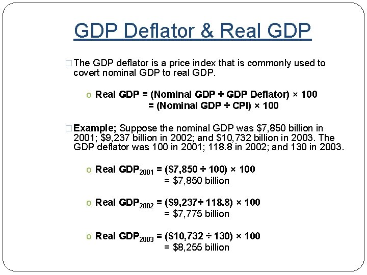 GDP Deflator & Real GDP � The GDP deflator is a price index that