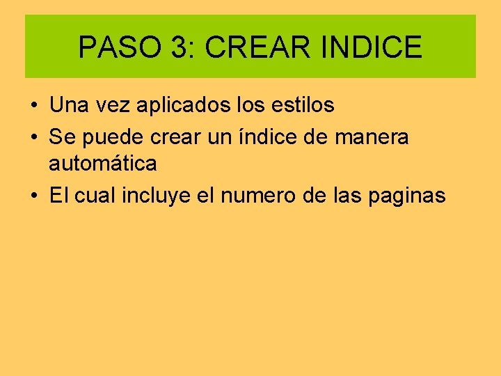 PASO 3: CREAR INDICE • Una vez aplicados los estilos • Se puede crear