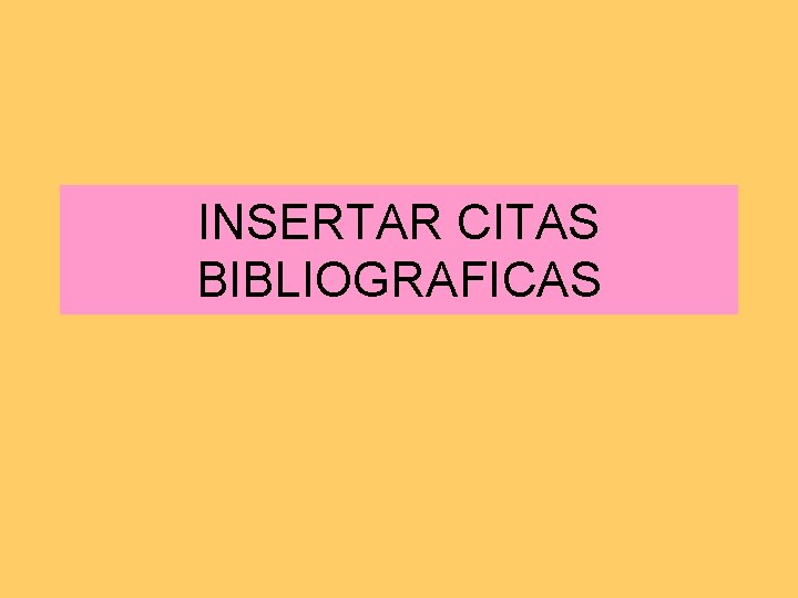 INSERTAR CITAS BIBLIOGRAFICAS 