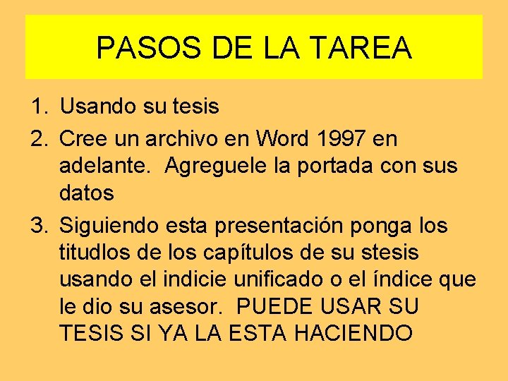 PASOS DE LA TAREA 1. Usando su tesis 2. Cree un archivo en Word