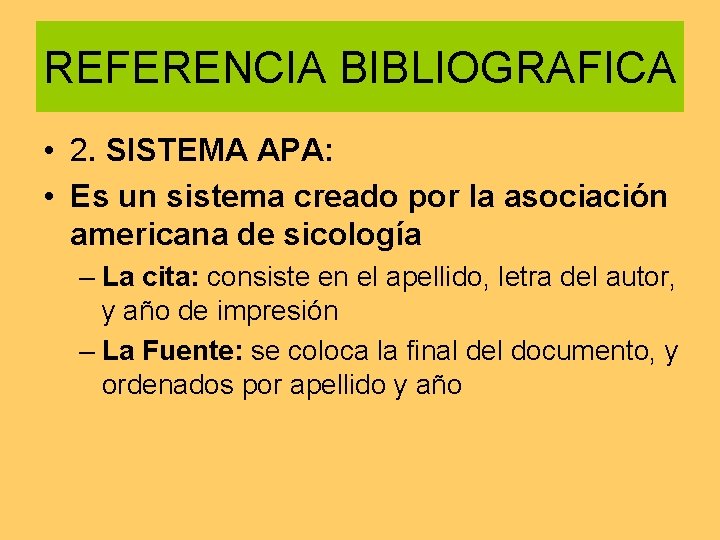 REFERENCIA BIBLIOGRAFICA • 2. SISTEMA APA: • Es un sistema creado por la asociación