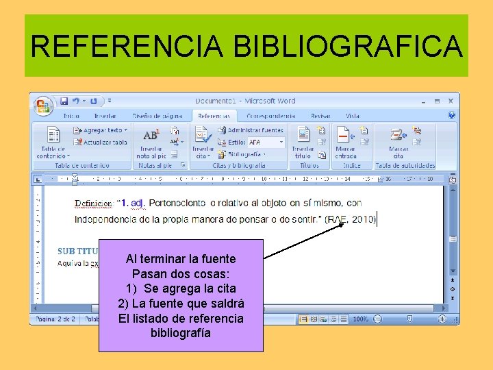 REFERENCIA BIBLIOGRAFICA Al terminar la fuente Pasan dos cosas: 1) Se agrega la cita