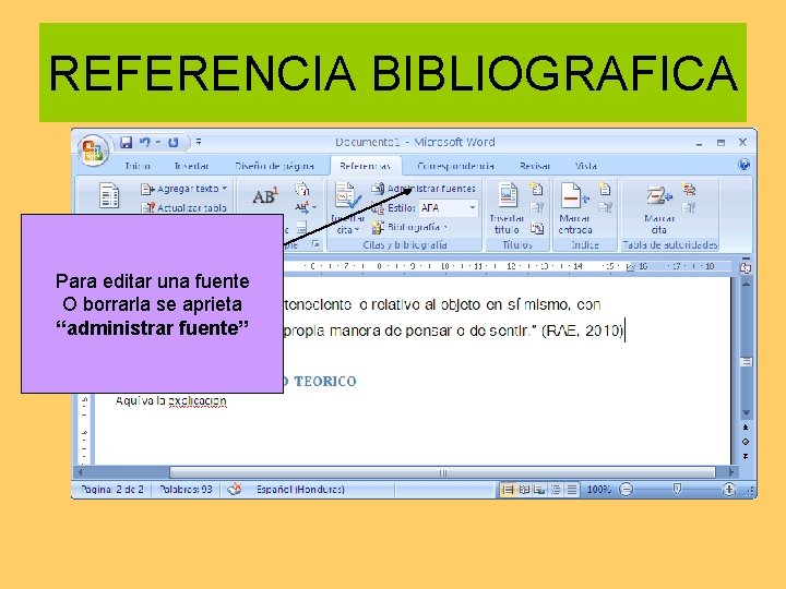 REFERENCIA BIBLIOGRAFICA Para editar una fuente O borrarla se aprieta “administrar fuente” 