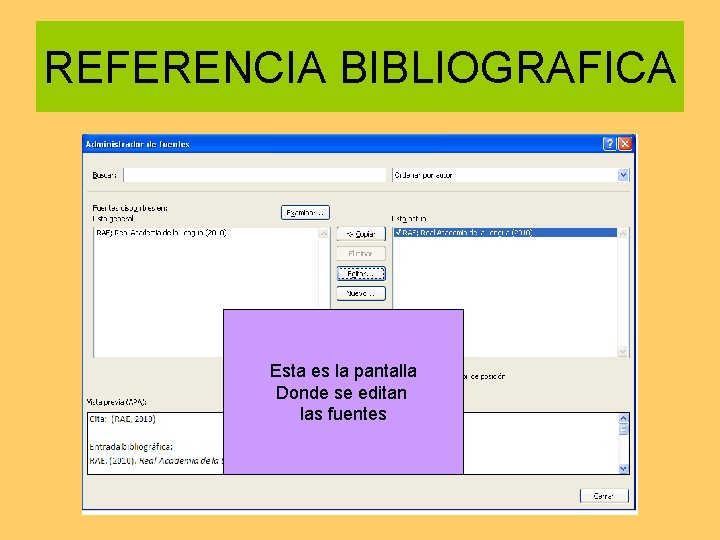 REFERENCIA BIBLIOGRAFICA Esta es la pantalla Donde se editan las fuentes 