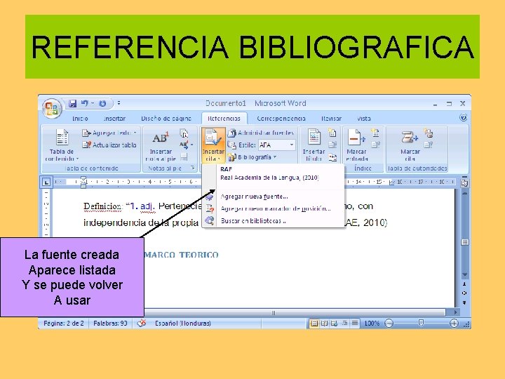 REFERENCIA BIBLIOGRAFICA La fuente creada Aparece listada Y se puede volver A usar 