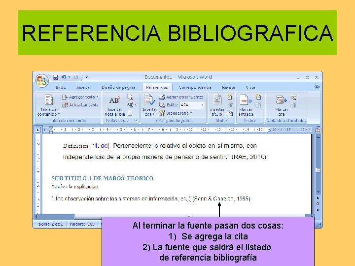 REFERENCIA BIBLIOGRAFICA Al terminar la fuente pasan dos cosas: 1) Se agrega la cita