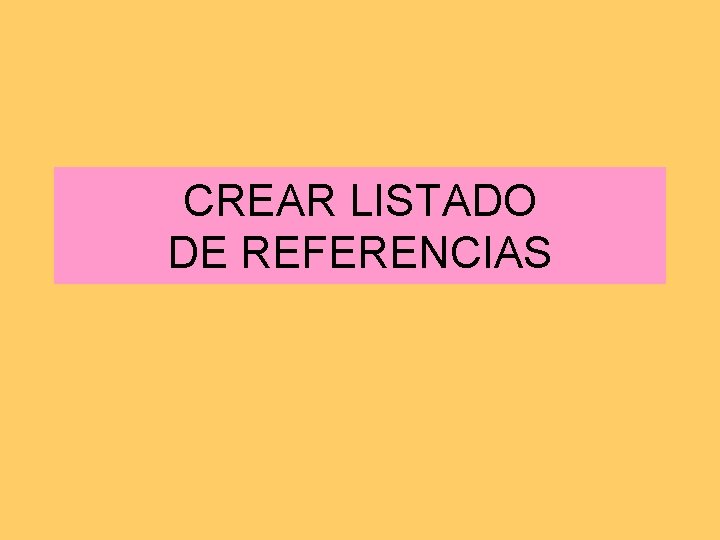 CREAR LISTADO DE REFERENCIAS 