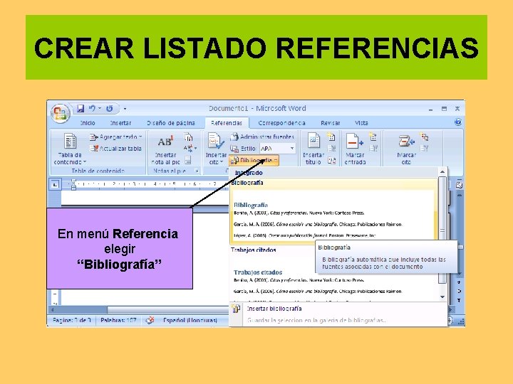 CREAR LISTADO REFERENCIAS En menú Referencia elegir “Bibliografía” 