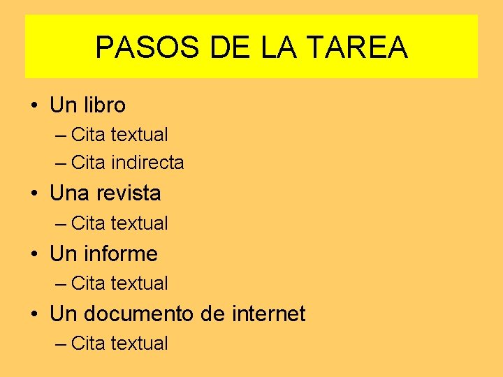 PASOS DE LA TAREA • Un libro – Cita textual – Cita indirecta •