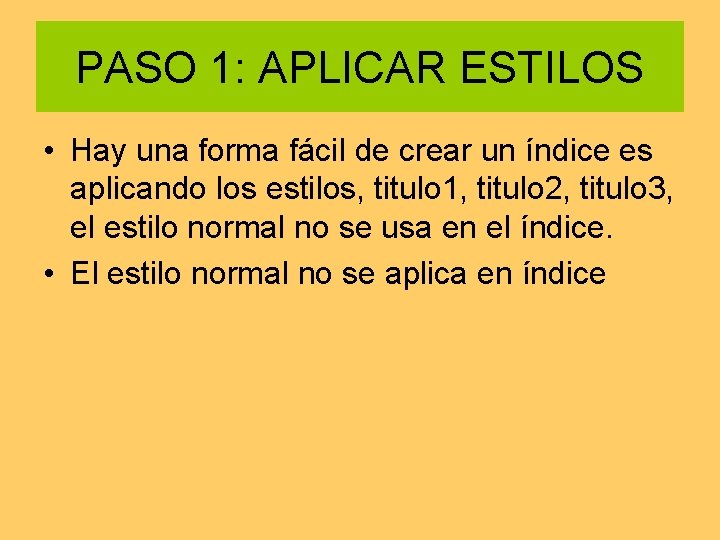 PASO 1: APLICAR ESTILOS • Hay una forma fácil de crear un índice es