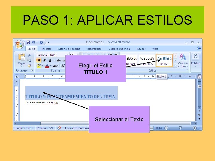 PASO 1: APLICAR ESTILOS Elegir el Estilo TITULO 1 Seleccionar el Texto 