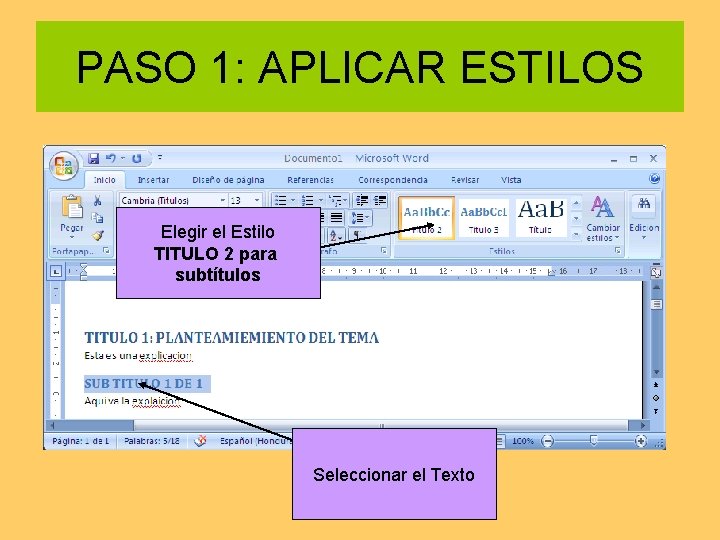 PASO 1: APLICAR ESTILOS Elegir el Estilo TITULO 2 para subtítulos Seleccionar el Texto