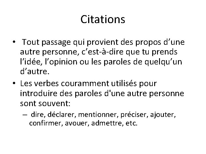 Citations • Tout passage qui provient des propos d’une autre personne, c’est-à-dire que tu