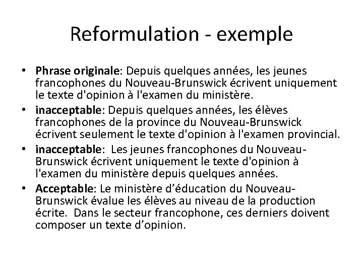 Reformulation - exemple • Phrase originale: Depuis quelques années, les jeunes francophones du Nouveau-Brunswick