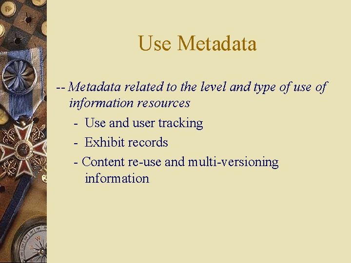 Use Metadata -- Metadata related to the level and type of use of information