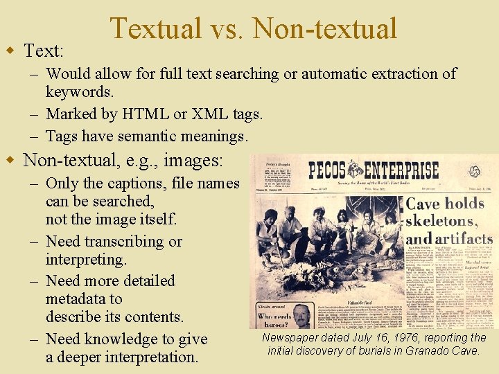 w Text: Textual vs. Non-textual – Would allow for full text searching or automatic