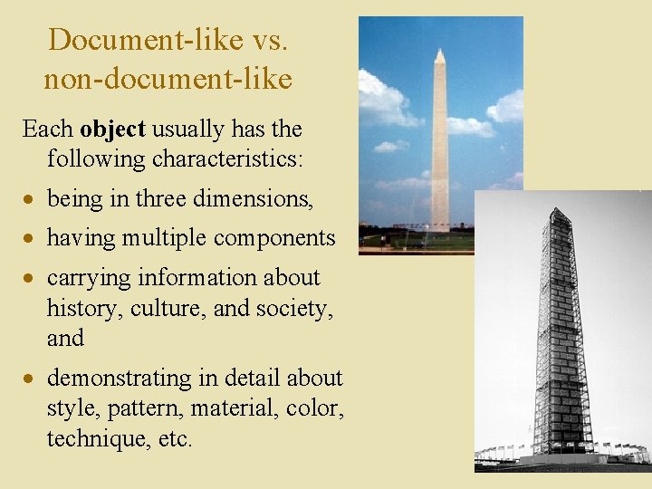 Document-like vs. non-document-like Each object usually has the following characteristics: · being in three