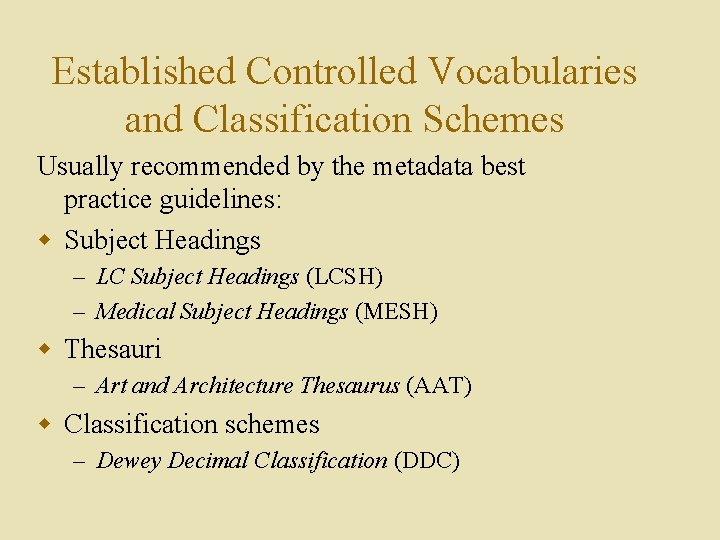 Established Controlled Vocabularies and Classification Schemes Usually recommended by the metadata best practice guidelines: