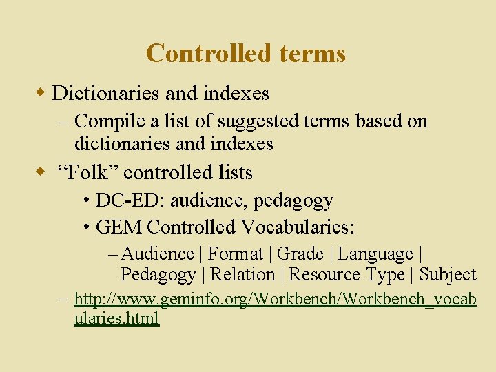 Controlled terms w Dictionaries and indexes – Compile a list of suggested terms based