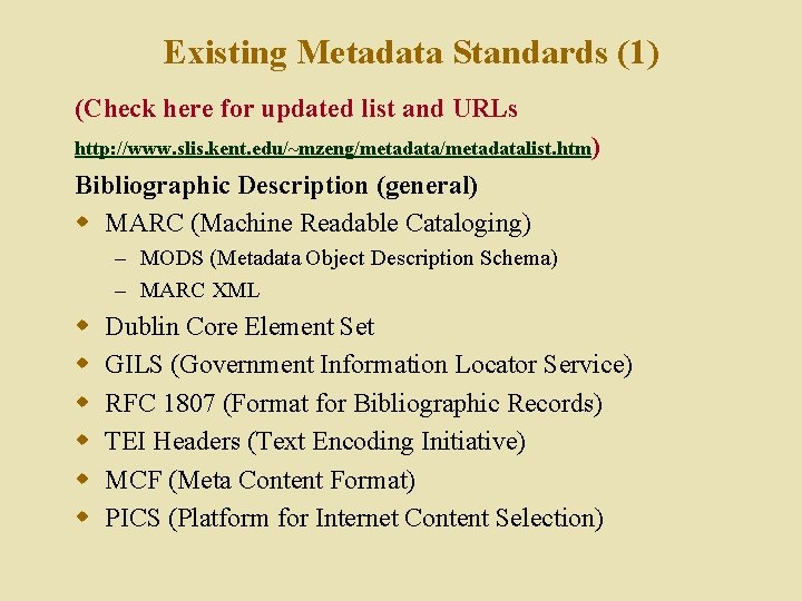 Existing Metadata Standards (1) (Check here for updated list and URLs http: //www. slis.