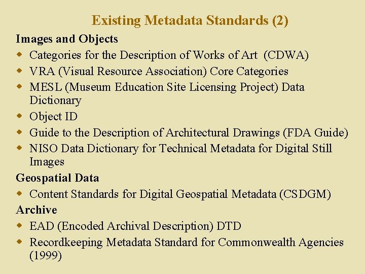 Existing Metadata Standards (2) Images and Objects w Categories for the Description of Works