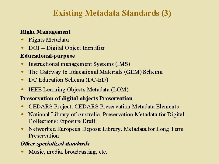 Existing Metadata Standards (3) Right Management w Rights Metadata w DOI -- Digital Object
