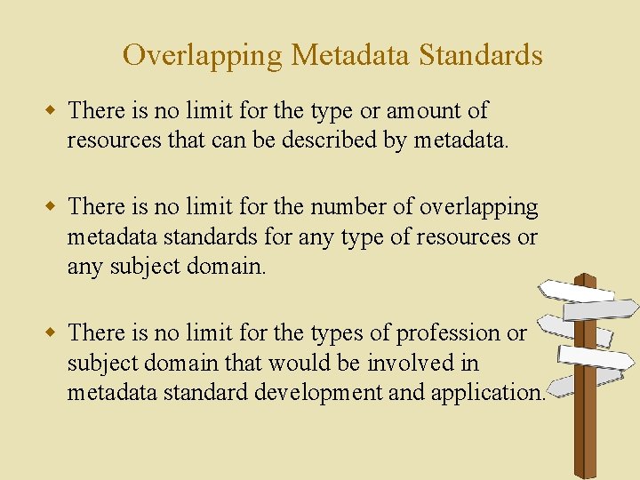 Overlapping Metadata Standards w There is no limit for the type or amount of