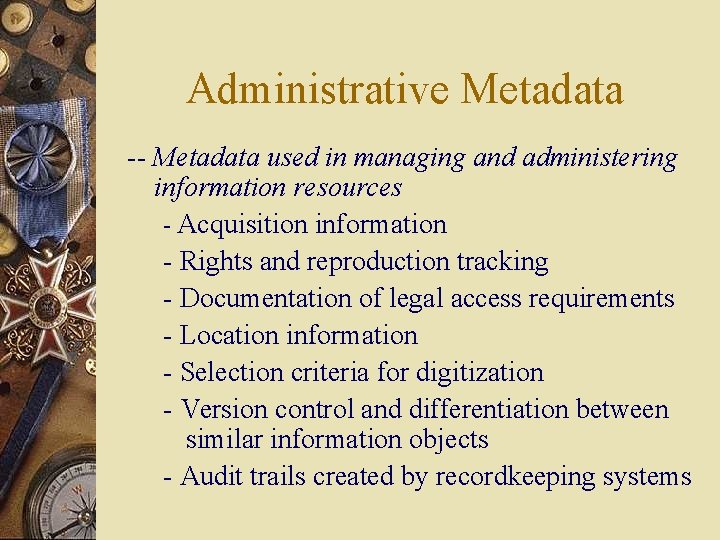 Administrative Metadata -- Metadata used in managing and administering information resources - Acquisition information